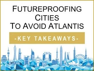 Key Takeaways from Futureproofing Cities To Avoid Atlantis